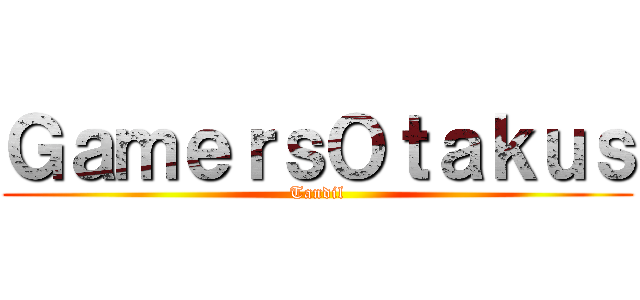 ＧａｍｅｒｓＯｔａｋｕｓ (Tandil)