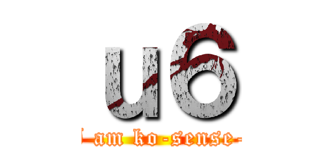 ｕ６ (I am ko-sense-)