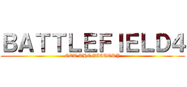 ＢＡＴＴＬＥＦＩＥＬＤ４ (GET THE VICTORY)