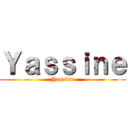Ｙａｓｓｉｎｅ (Yassine)