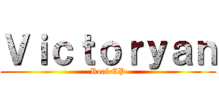 Ｖｉｃｔｏｒｙａｎ (Real CP)