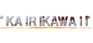 "ＫＡＩＲＩＫＡＷＡＩＩ" (MI MUNDO OTAKU  )