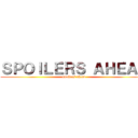 ＳＰＯＩＬＥＲＳ ＡＨＥＡＤ (spoilers ahead)