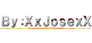 Ｂｙ：ＸｘＪｏｓｅｘＸ (Preguntale a By:XxJosexX)