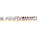 Ｍ ＰＥＲＦＯＲＭＡＮＣＥ ( METAL RESISTANCE)