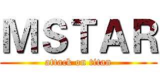 ＭＳＴＡＲ (attack on titan)