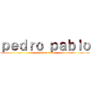 ｐｅｄｒｏ ｐａｂｌｏ (attack on titan)
