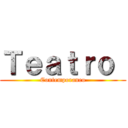 Ｔｅａｔｒｏ  (Contemporaneo)