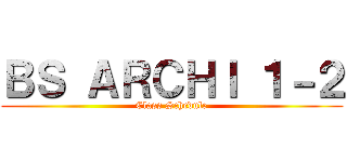 ＢＳ ＡＲＣＨＩ １－２ (Class Schedule)