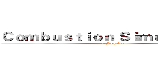 Ｃｏｍｂｕｓｔｉｏｎ Ｓｉｍｕｌａｔｉｏｎ (attack on titan)