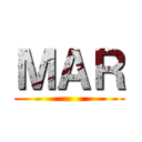 ＭＡＲ ()