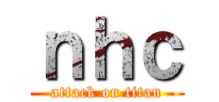 ｎｈｃ (attack on titan)