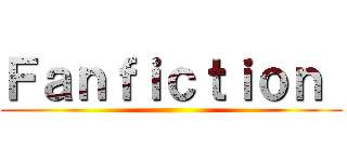 Ｆａｎｆｉｃｔｉｏｎ  ()
