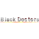 Ｂｌａｃｋ Ｄｏｃｔｏｒｓ ()