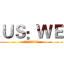 ＵＳ：ＷＥ (直到看見鯨魚的眼睛)
