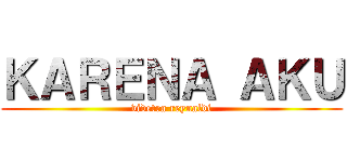 ＫＡＲＥＮＡ ＡＫＵ (videtra reynaldi)