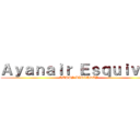 Ａｙａｎａｉｒ Ｅｓｑｕｉｖｅｌ (HAPPY BIRTHDAY)