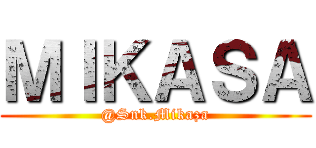 ＭＩＫＡＳＡ (@Snk.Mikaza)