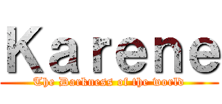 Ｋａｒｅｎｅ (The Darkness of the world)
