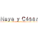 Ｎａｙａ ｙ Ｃéｓａｒ (Amor Puro y Sincero )