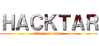 ＨＡＣＫＴＡＲ (attack on oaiss )