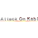 Ａｔｔａｃｋ Ｏｎ Ｋａｂｉｓａ ()