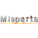 Ｍｉｓｐａｒｔａ ()