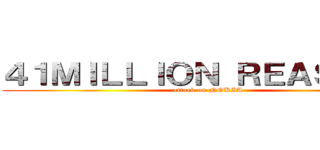 ４１ＭＩＬＬＩＯＮ ＲＥＡＳＯＮＳ (attack on NOKIA)