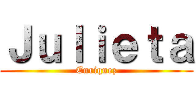 Ｊｕｌｉｅｔａ (Enriquez)
