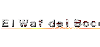 Ｅｌ Ｗａｆ ｄｅｌ Ｂｏｃｃｈａｎ† (La Tìa Annie Leonhardt )