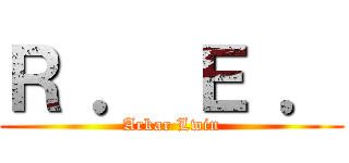 Ｒ ． Ｅ ． (Arkar Lwin)