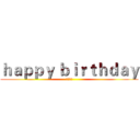 ｈａｐｐｙ ｂｉｒｔｈｄａｙ (生日快乐)