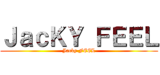ＪａｃＫＹ ＦＥＥＬ (Jacky FEEL)