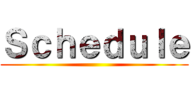 Ｓｃｈｅｄｕｌｅ ()