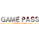 ＧＡＭＥ ＰＡＳＳ (attack on titan)