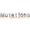 Ｍｕｔａｔｉｏｎｓ (on Titan)