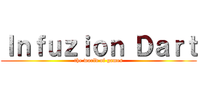 Ｉｎｆｕｚｉｏｎ Ｄａｒｔ (the world of games)