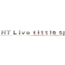 ＨＴ Ｌｉｖｅ ｔｉｔｔｌｅ ｓｐｏｎｓｏｒ (HT Live Team title sponsor)
