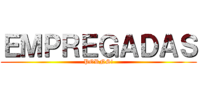 ＥＭＰＲＥＧＡＤＡＳ (PORNS!)