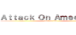 Ａｔｔａｃｋ Ｏｎ Ａｍｅｃｏｍｉｃ (attack on titan)