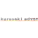 ｋｕｒｏｓａｋｉ ａｄｖｅｎｔｕｒｅｓ (kurosaki adventures)