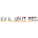 ＥＶＩＬ ＵＮＩＴ ＲＥＣ (attack on titan)