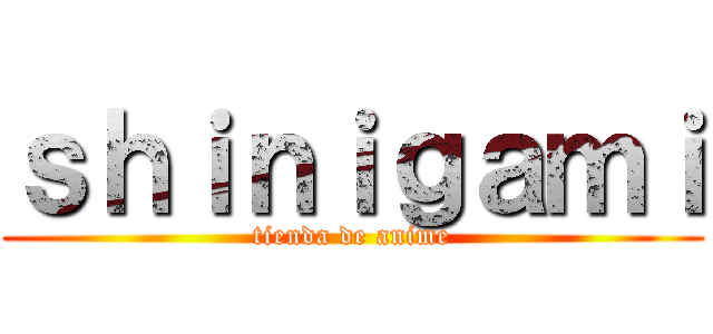 ｓｈｉｎｉｇａｍｉ (tienda de anime)