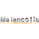 Ｍｅｌａｎｃｏｌｉａ (negro y bilis)