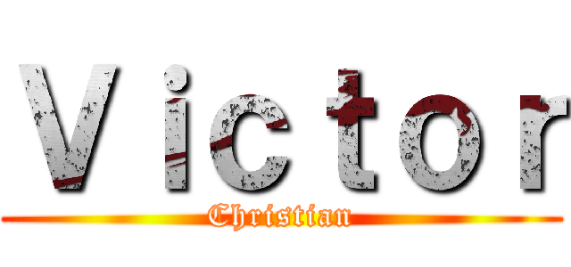 Ｖｉｃｔｏｒ (Christian)