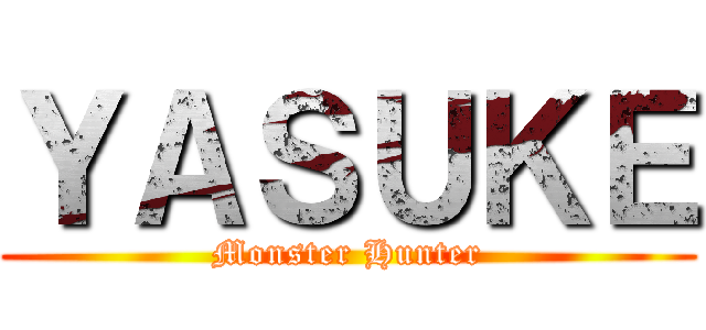 ＹＡＳＵＫＥ (Monster Hunter)