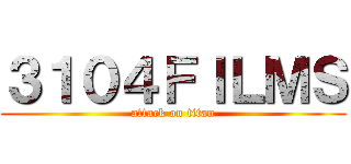 ３１０４ＦＩＬＭＳ (attack on titan)