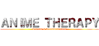 ＡＮＩＭＥ ＴＨＥＲＡＰＹ (Reviews & Recommendations)