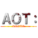 ＡＯＴ： (ROGUE)