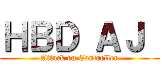 ＨＢＤ ＡＪ  (Attack on Controller)
